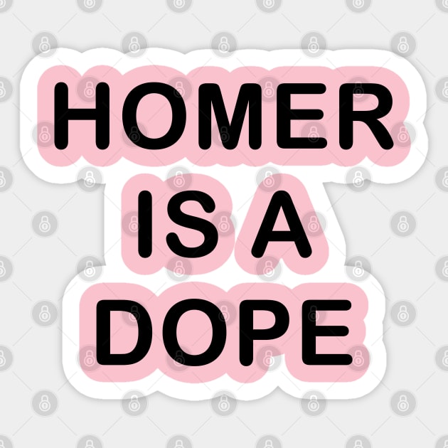 Homer is a Dope Sticker by nickmeece